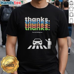 Nice Thanks For Not Hitting Me T-Shirt featuring a humorous graphic design perfect for casual wear and gifts.