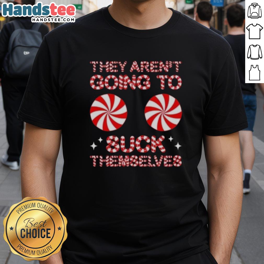 Alt Text: Funny Christmas T-Shirt featuring the phrase Nice They Aren't Going To Suck Themselves with colorful candy graphics.