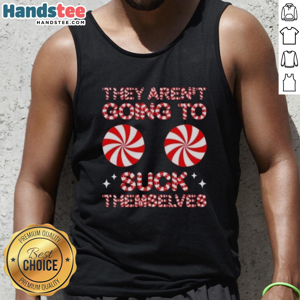 Funny Christmas tank top featuring 'Nice, They Aren't Going to Suck Themselves' candy design for holiday humor.