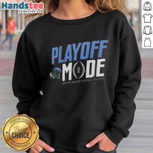 Nice Tulane Green Wave Playoff Mode CFP 2025-2026 Sweatshirt, showcasing team spirit and style for fans.