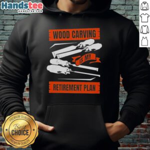 Comfortable hoodie featuring 'Nice Wood Carving Is My Retirement Plan' design, perfect for wood carving enthusiasts.