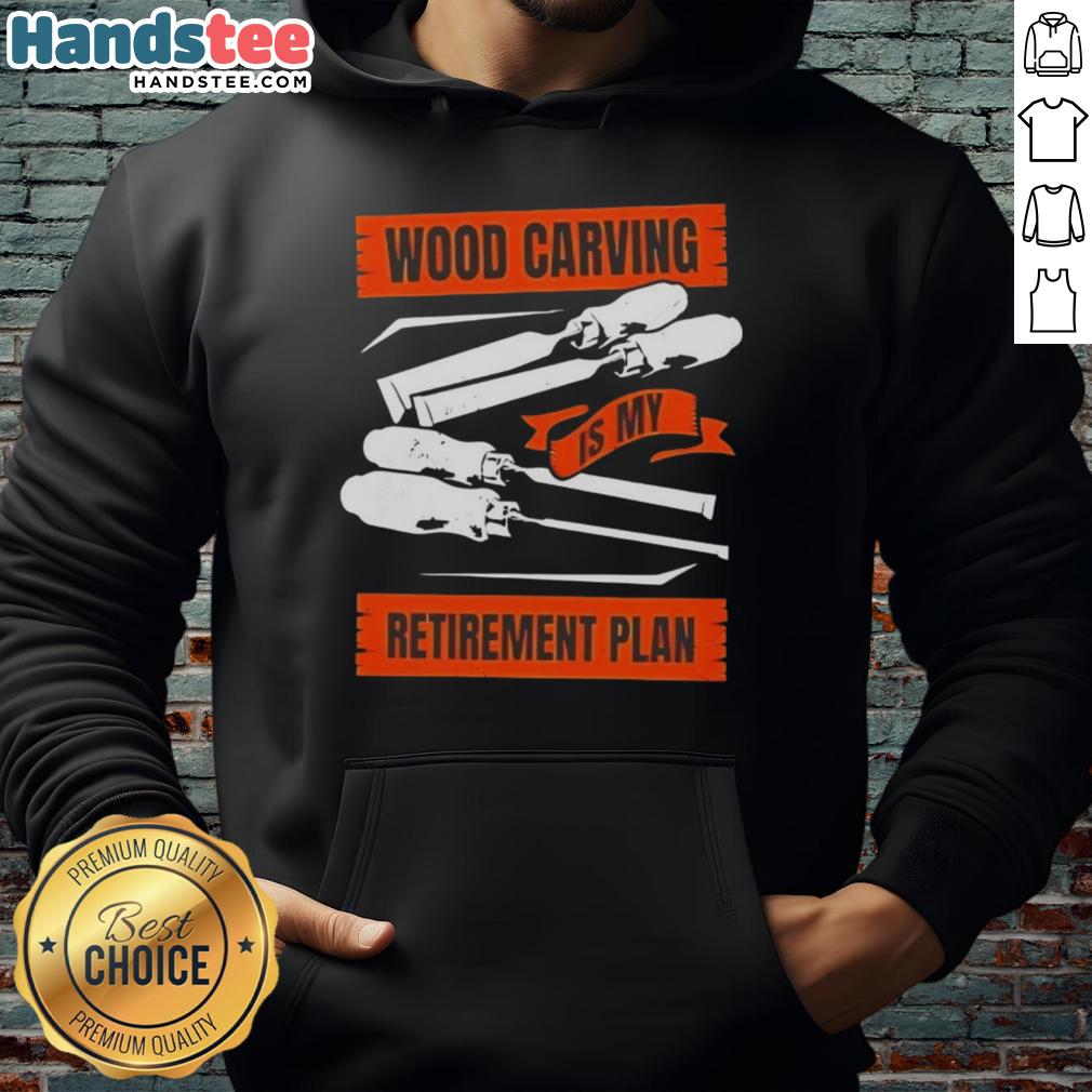 Comfortable hoodie featuring 'Nice Wood Carving Is My Retirement Plan' design, perfect for wood carving enthusiasts.