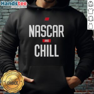 Official NASCAR and Chill hoodie for stock car auto racing, featuring a sleek design and vibrant colors.