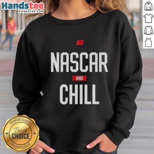 Official NASCAR and Chill sweatshirt for stock car auto racing fans, featuring a stylish design and comfortable fit.