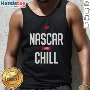 Official NASCAR and Chill tank top for stock car auto racing fans, featuring a stylish design and comfortable fit.
