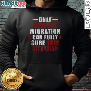 Official Only Reverse Reverse Migration Cure hoodie showcasing a unique design for those advocating for migration awareness.