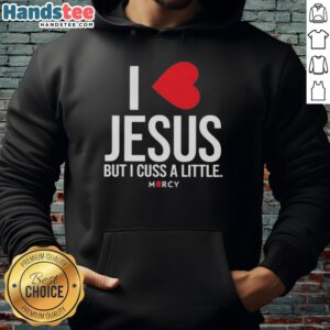 Alt Text: Premium I Love Jesus But I Cuss A Little Mercy Hoodie in black, featuring a stylish and humorous design.