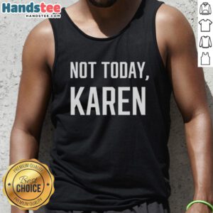 Premium Not Today Karen Tank Top in stylish design, perfect for casual wear and expressing personality. Shop now!