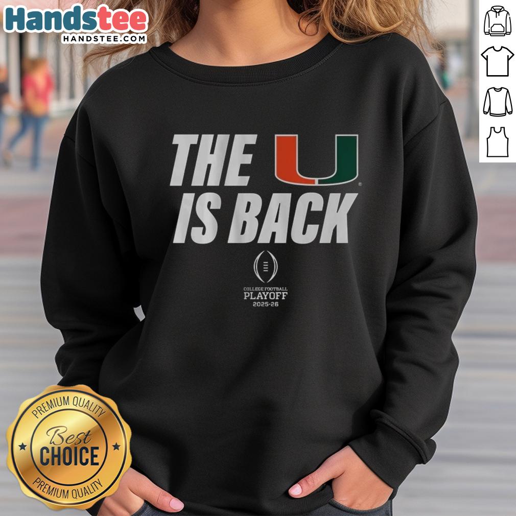 Top Miami Football 2025 CFP sweatshirt featuring 'The U Is Back' design in team colors, perfect for fans and supporters.