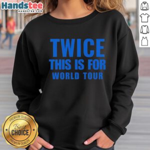 Awesome Twice This Is For World Tour Sweatshirt featuring vibrant design and comfortable fit, perfect for K-pop fans.