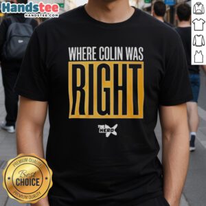 Alt Text: Awesome Where Colin Was Right T-Shirt featuring a bold graphic design, perfect for fans of witty and humorous apparel.