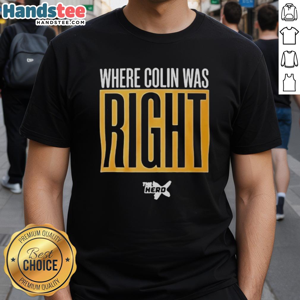 Alt Text: Awesome Where Colin Was Right T-Shirt featuring a bold graphic design, perfect for fans of witty and humorous apparel.