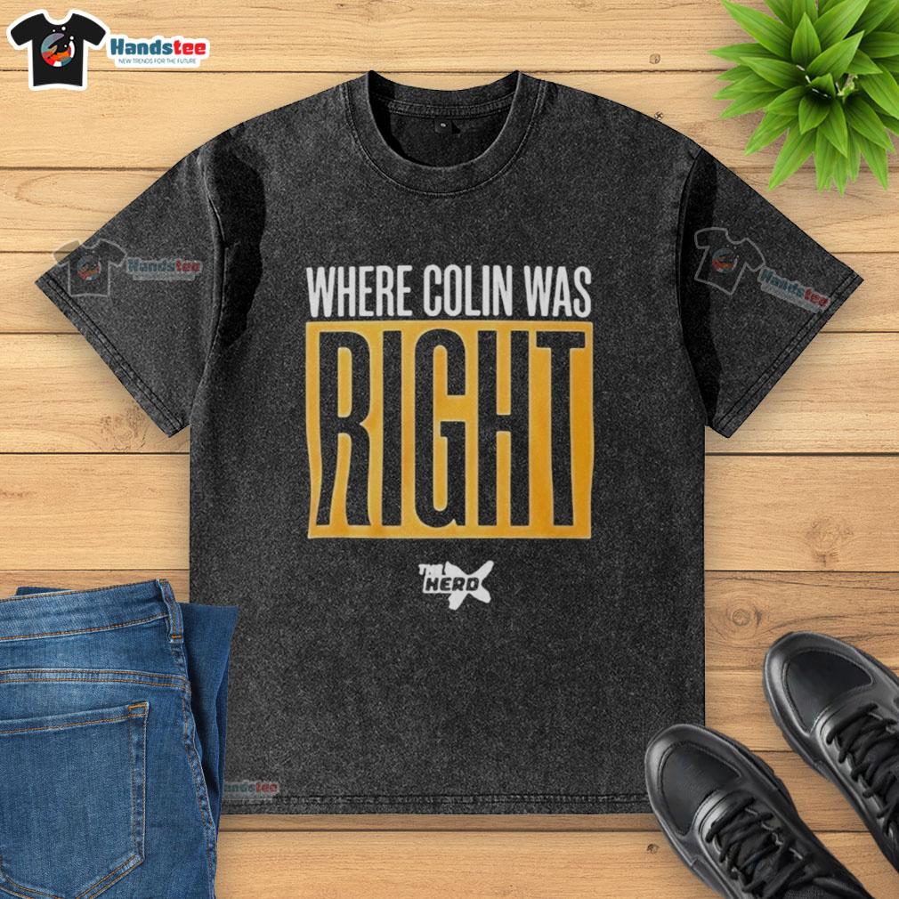 Awesome Where Colin Was Right washed t-shirt in a stylish design, perfect for casual wear and expressing unique style.