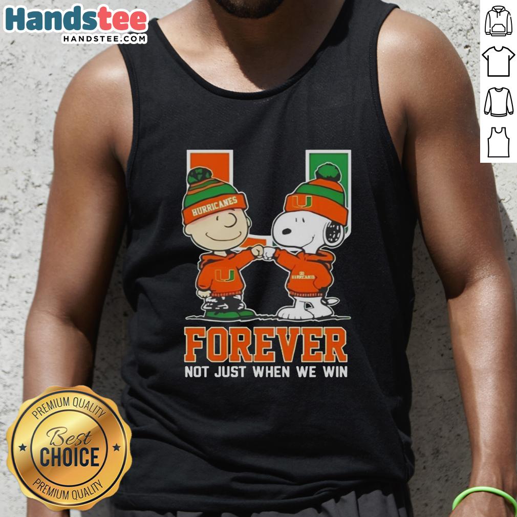 Cute Peanut Snoopy and Charlie Brown in Miami Hurricanes tank top: 'Forever, Not Just When We Win.'