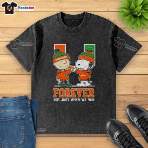 Cute Peanut Snoopy and Charlie Brown on Miami Hurricanes Forever t-shirt, celebrating team spirit beyond just winning.