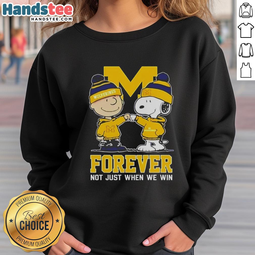 Cute Peanut Snoopy and Charlie Brown on Michigan Wolverines sweatshirt - Forever, not just when we win.