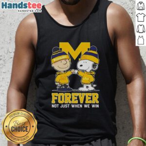 Cute peanut Snoopy and Charlie Brown in a Michigan Wolverines tank top with Forever, Not Just When We Win slogan.