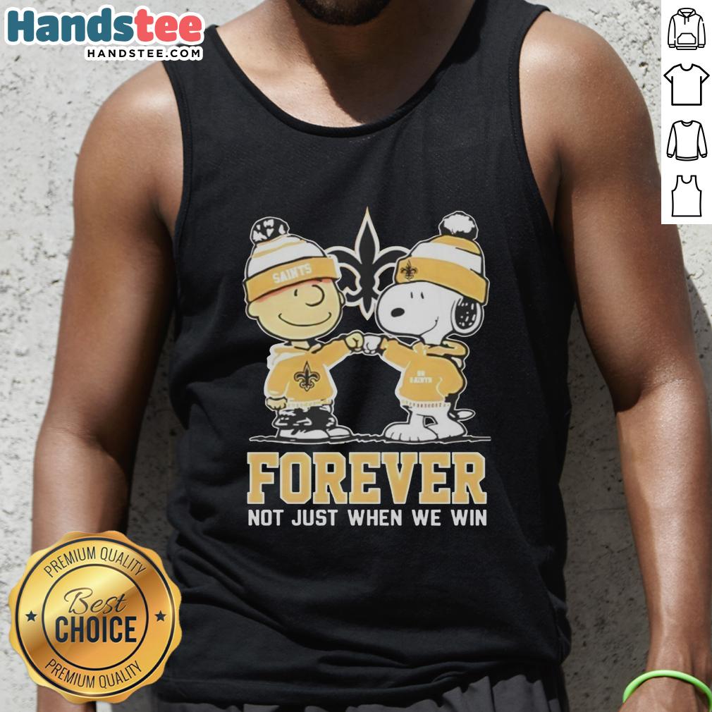 Cute Peanut Snoopy and Charlie Brown tank top for New Orleans Saints fans - 'Forever, Not Just When We Win' design.