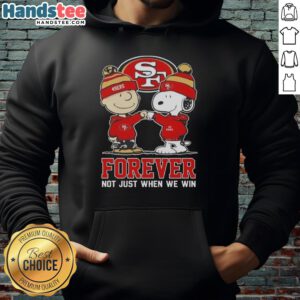 Cute Peanut Snoopy and Charlie Brown in San Francisco 49ers hoodie, celebrating team spirit with 'Forever, Not Just When We Win'.
