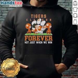 Adorable Clemson Tigers hoodie featuring 'Forever, Not Just When We Win' slogan, perfect for passionate fans.