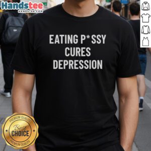 Funny Eating Pussy Cures Depression T-Shirt design featuring playful graphics and bold text for humor and mental health awareness.