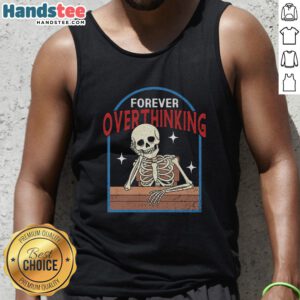 Funny Forever Overthinking Skeleton Tank Top featuring a humorous skeleton design, perfect for casual wear and laughs.