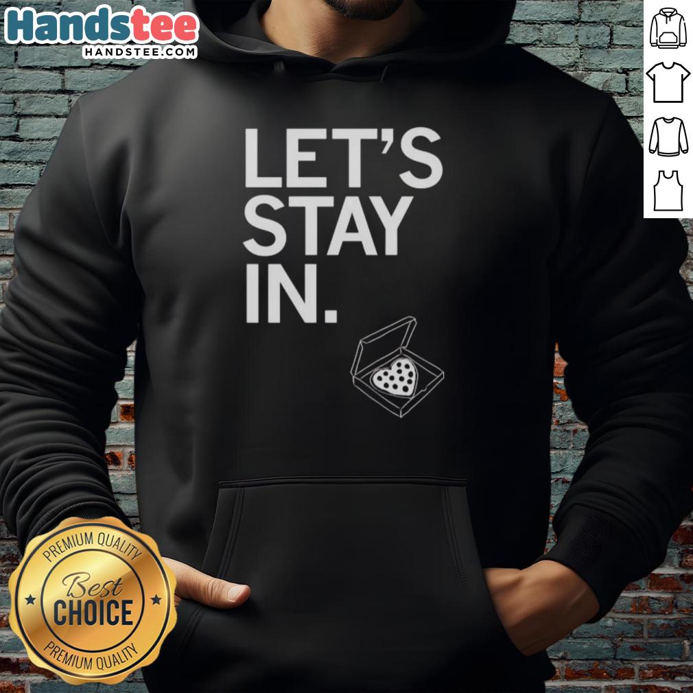Funny 'Let's Stay In' pizza heart hoodie, perfect for cozy nights in and pizza lovers.