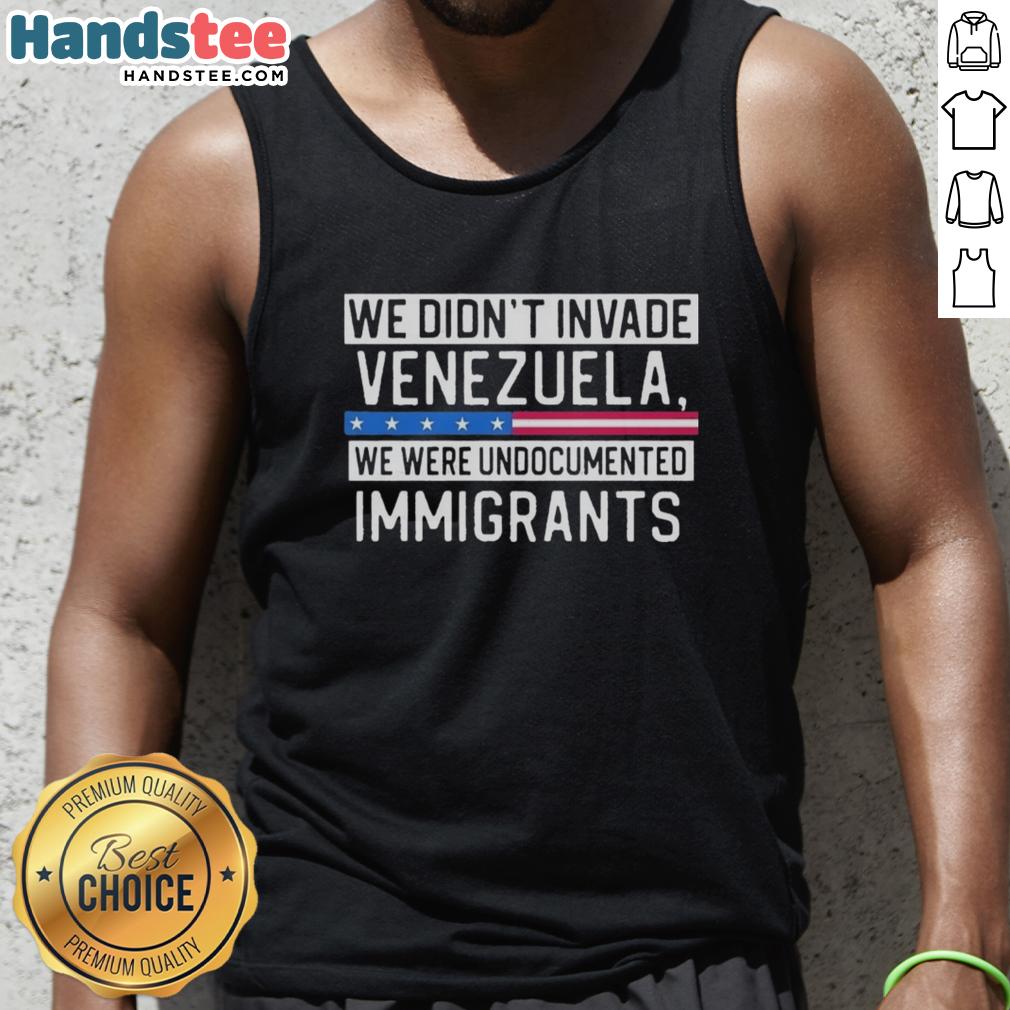 Funny We Didn't Invade Venezuela tank top design featuring humorous immigration theme and vibrant graphics.