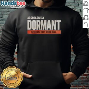Funny hoodie featuring 'Good Aggressively Dormant Internal Root Work' design, perfect for casual wear and plant enthusiasts.