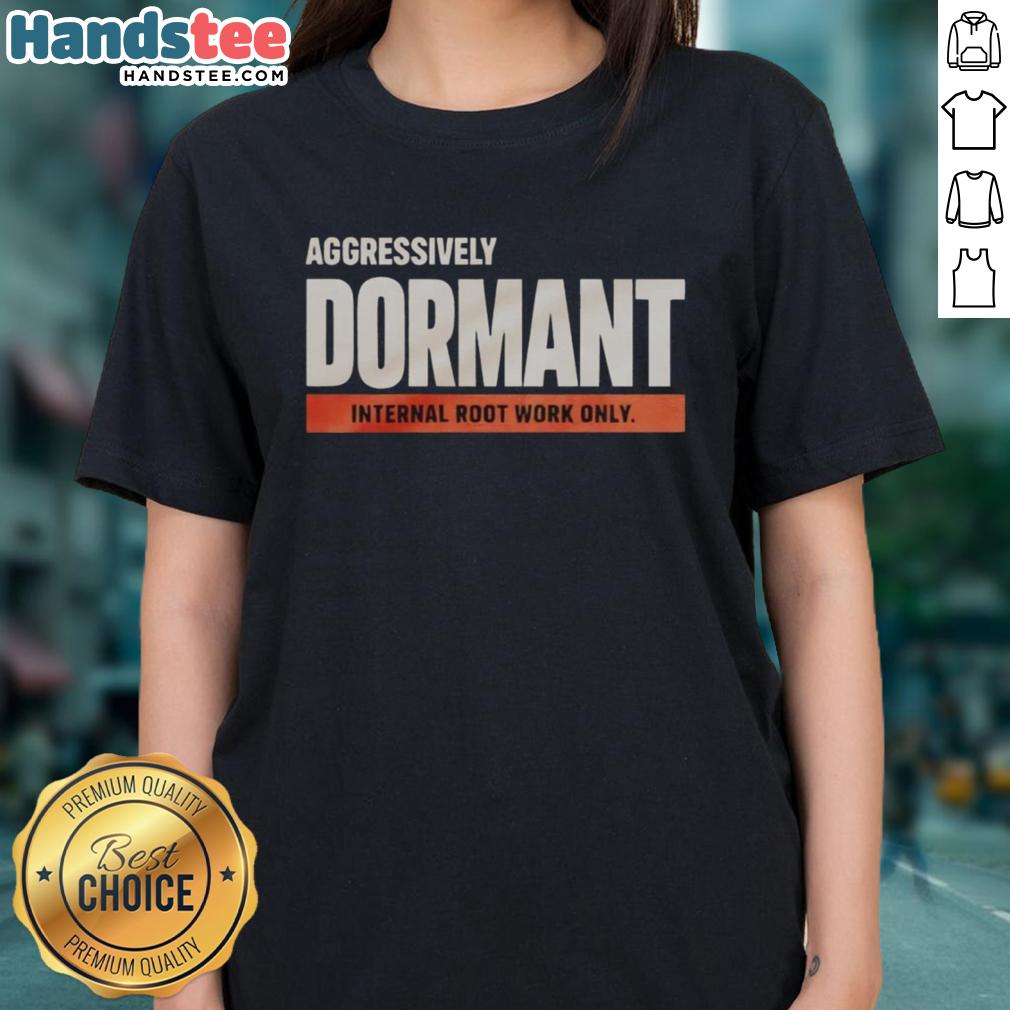Alt Text: Funny ladies tee featuring 'Good Aggressively Dormant Internal Root Work' design, perfect for casual wear.