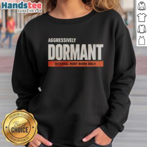 Funny sweatshirt featuring 'Good Aggressively Dormant Internal Root Work' design, perfect for casual and cozy wear.