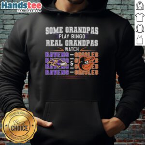 Good Baltimore Ravens and Baltimore Orioles hoodie; real grandmas watch sports while playing bingo, showcasing team spirit.