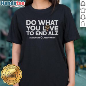 Good Do What You Love tee for women supporting Alzheimer's Association in stylish design to raise awareness for Alzheimer's.