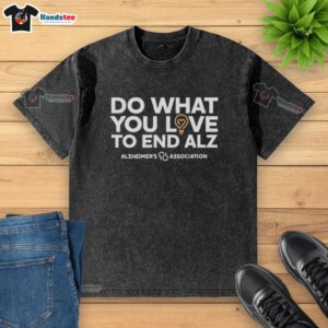 Good Do What You Love T-Shirt supporting Alzheimer's Association - stylish washed tee promoting Alzheimer's awareness.