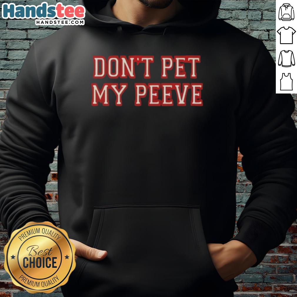 Good Don't Pet My Peeve Hoodie featuring bold text design on a cozy hoodie in black color.