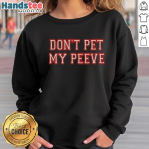 Trendy 'Good Don't Pet My Peeve' sweatshirt in soft fabric, perfect for casual wear and expressing personality.