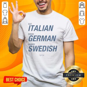 Good Eat Italian Drive German Marry Swedish T-Shirt design featuring fun text and vibrant colors for food and travel lovers.