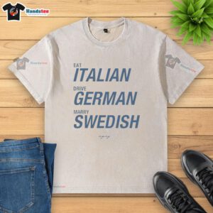 Good Eat Italian Drive German Marry Swedish washed t-shirt design featuring vibrant graphics and a casual style.