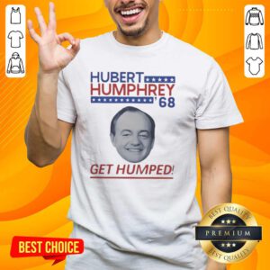 Good Hubert Humphrey '68 Get Humped political t-shirt featuring vintage design and campaign colors for election enthusiasts.