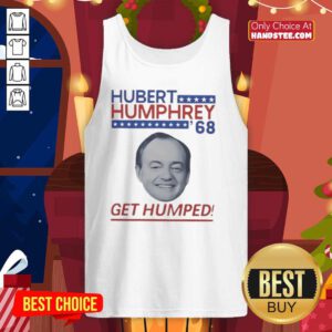 Good Hubert Humphrey '68 Get Humped political tank top featuring retro design and bold typography for campaign enthusiasts.