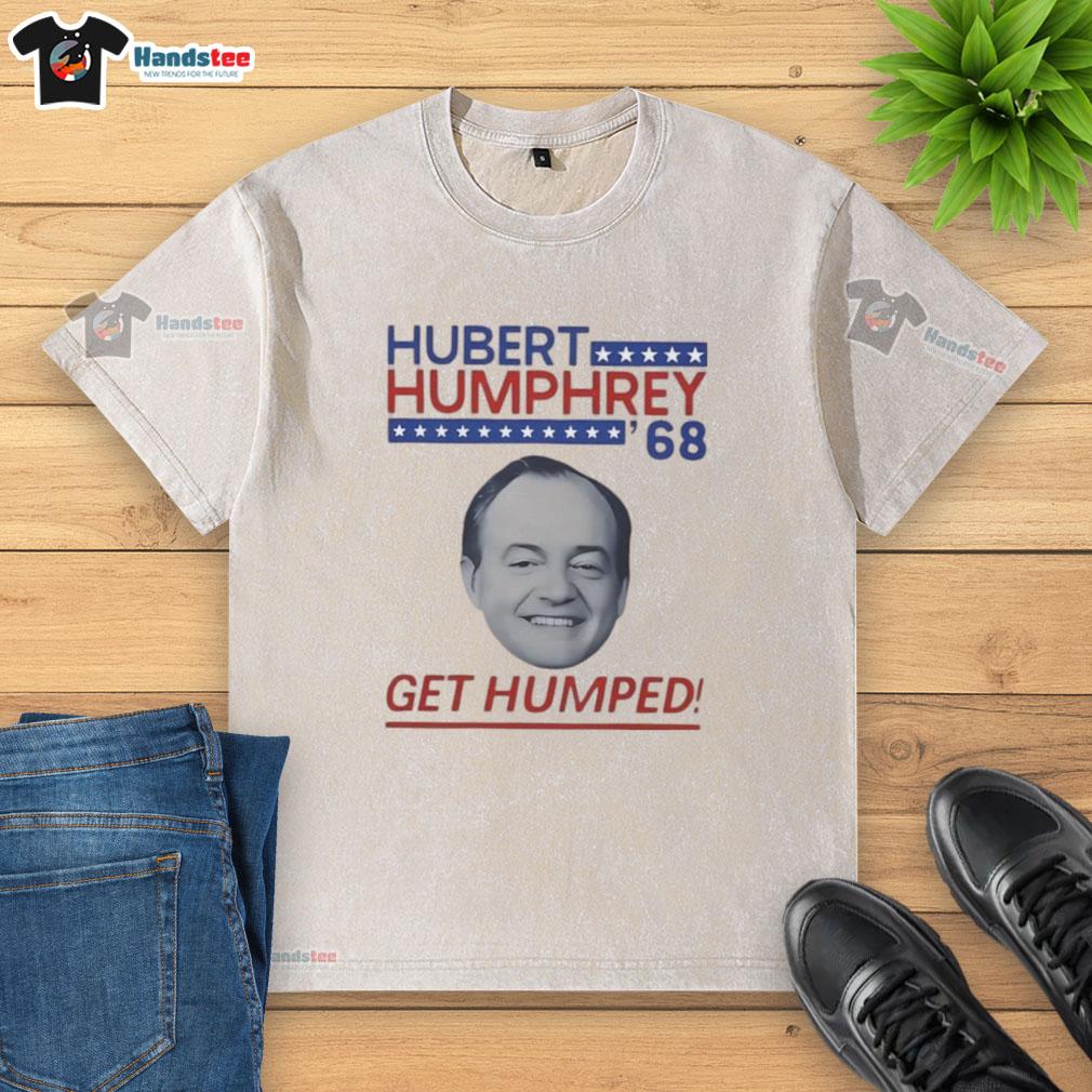 Good Hubert Humphrey '68 Get Humped political washed t-shirt featuring vintage design and bold text for activism.
