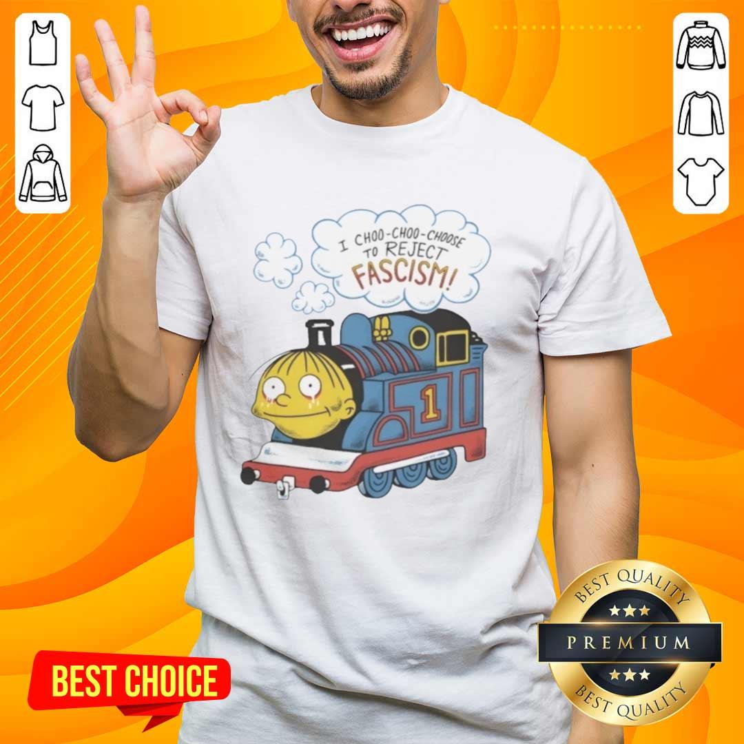 Good I Choo-Choo-Choose To Reject Fascism T-Shirt featuring a playful train graphic and bold text design.