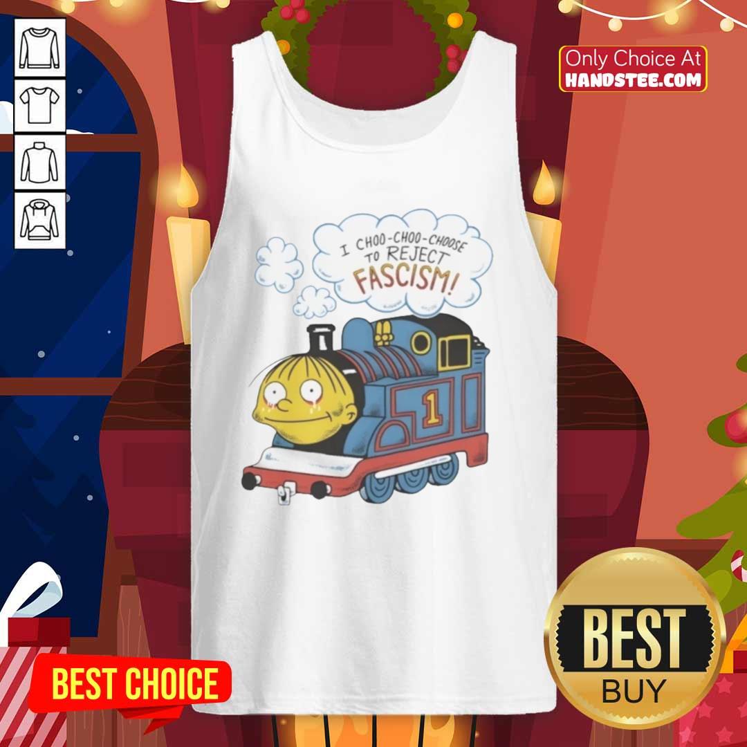 Good I Choo Choo Choose to Reject Fascism tank top featuring bold text and a stylish design, perfect for activism and fashion.