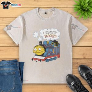Good I Choo Choo Choose To Reject Fascism washed t-shirt featuring bold text and a casual style for activism.
