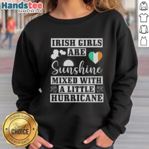Alt Text: Good Irish Girls Are Sunshine Mixed With A Little Hurricane sweatshirt in vibrant colors, perfect for casual wear.