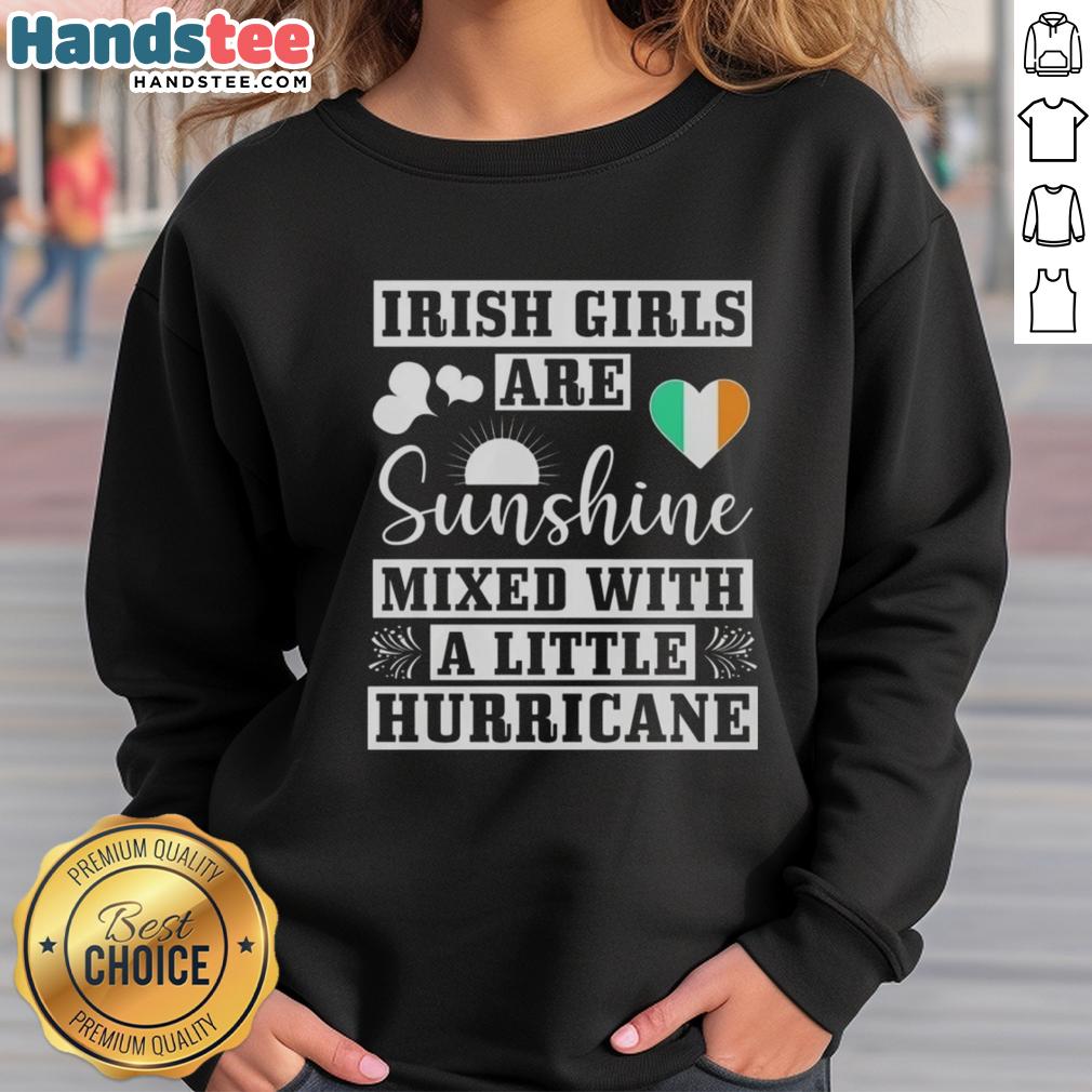 Alt Text: Good Irish Girls Are Sunshine Mixed With A Little Hurricane sweatshirt in vibrant colors, perfect for casual wear.