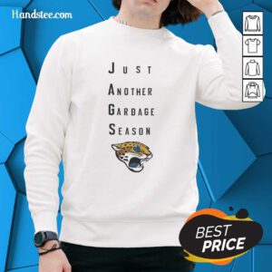 Good Jacksonville Jaguars Just Another Garbage Season Sweatshirt featuring bold graphics and a comfortable fit.