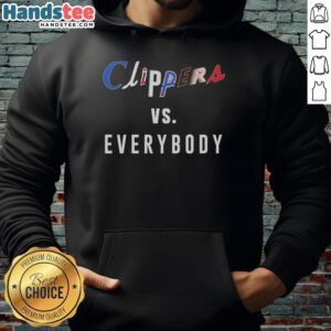 Good Los Angeles Clippers Vs Everybody hoodie featuring bold graphics, perfect for fans showcasing team pride.