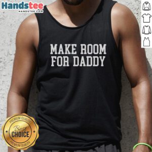 Good Make Room For Daddy Tank Top featuring bold text design, perfect for stylish and casual summer outfits.