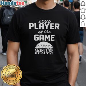 Alt Text: Good Mcinturf Realty 2026 Player Of The Game T-Shirt featuring bold graphics and vibrant colors for sports fans.